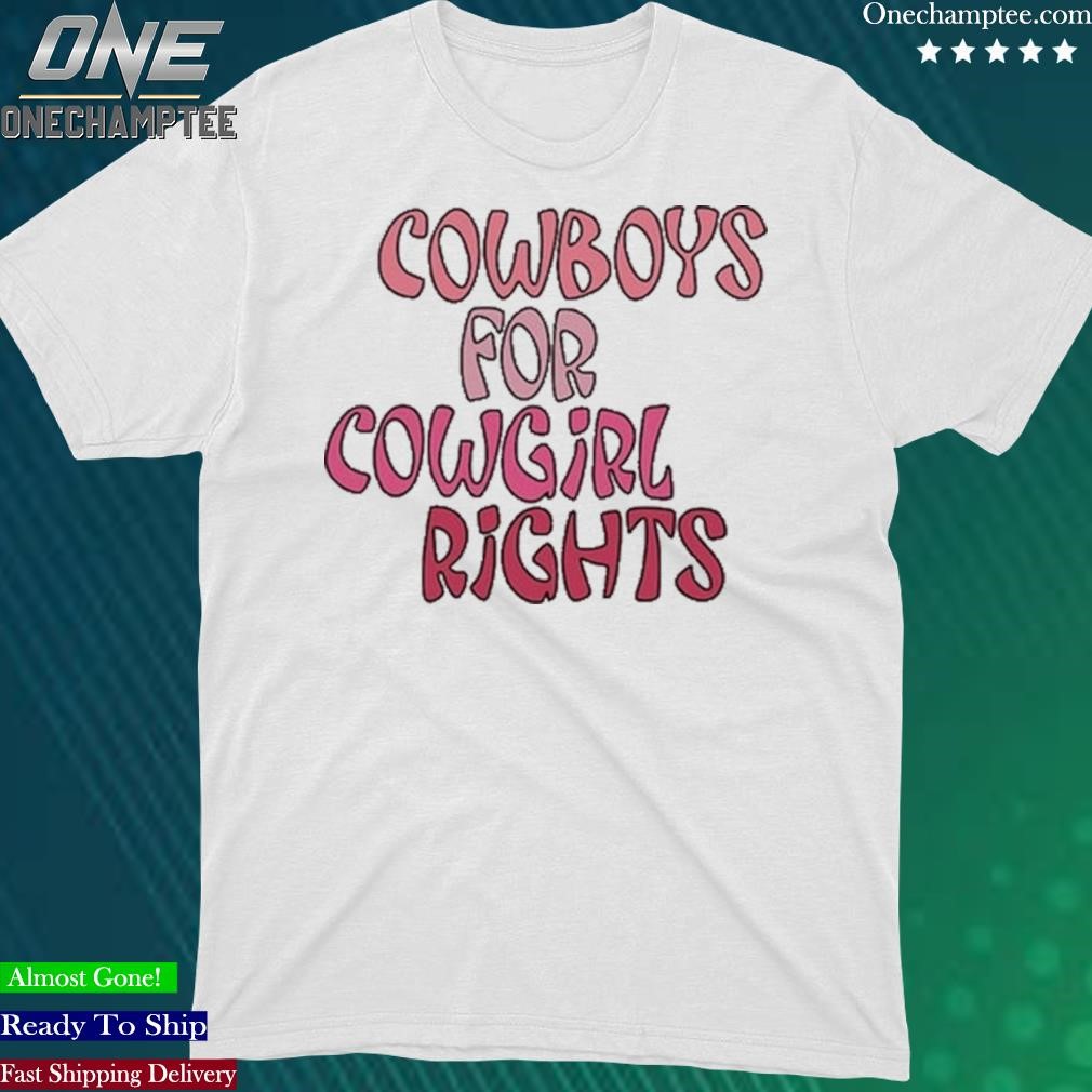Official cowboys For Cowgirl Rights Shirt