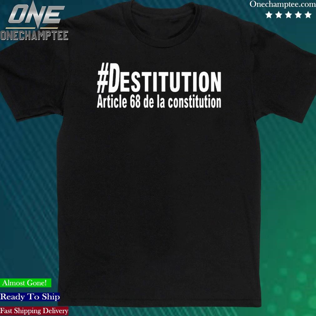 Official david Van Hemelryck #Destitution Article 68 De La Constitution Shirt