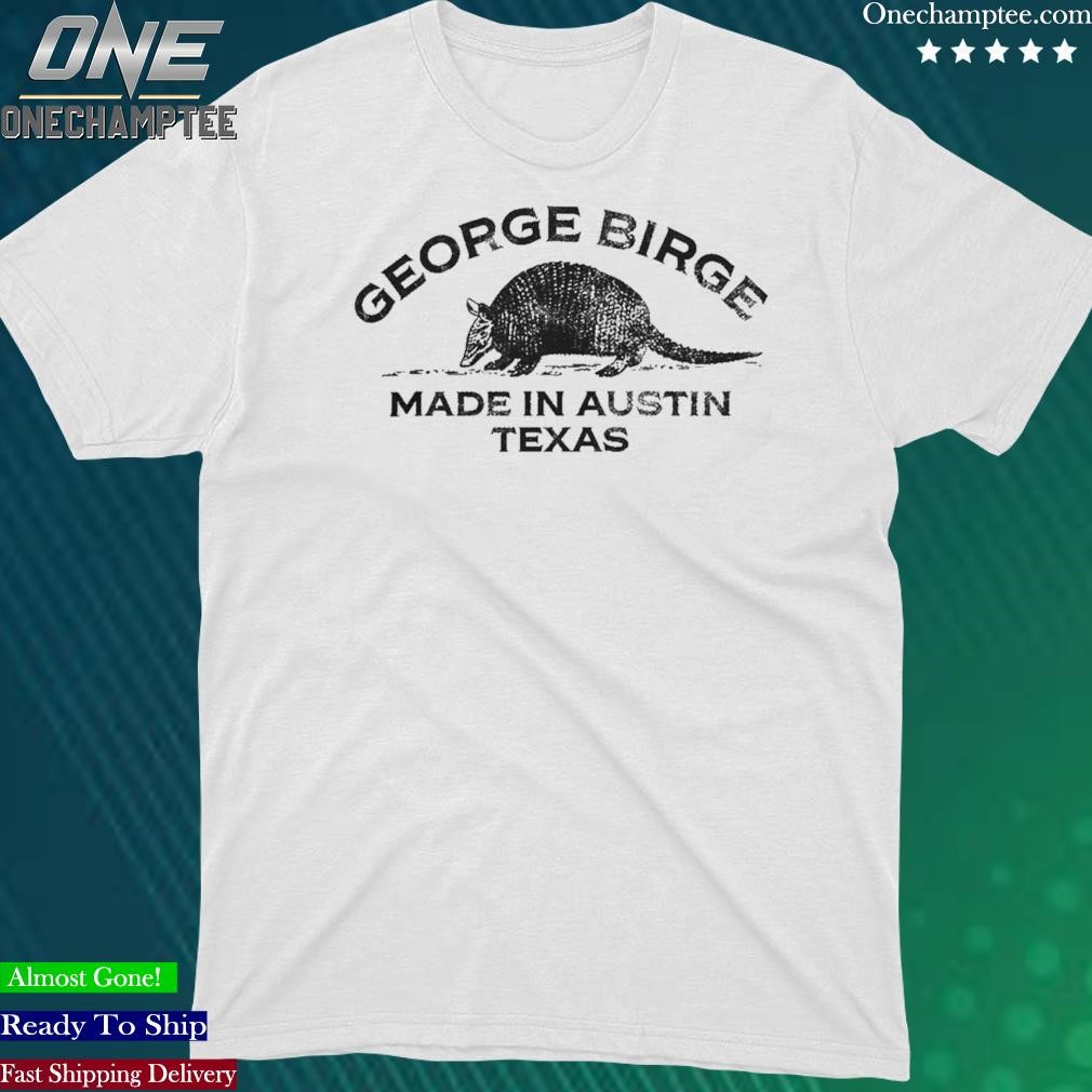 Official george Birge Armadillo Official Merchandise Shirt