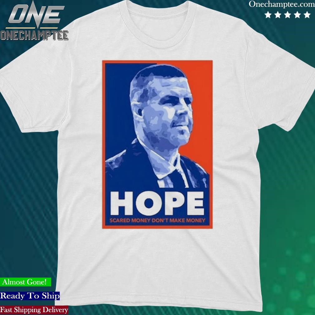 Official hope Scared Money Don't Make Money T-Shirt
