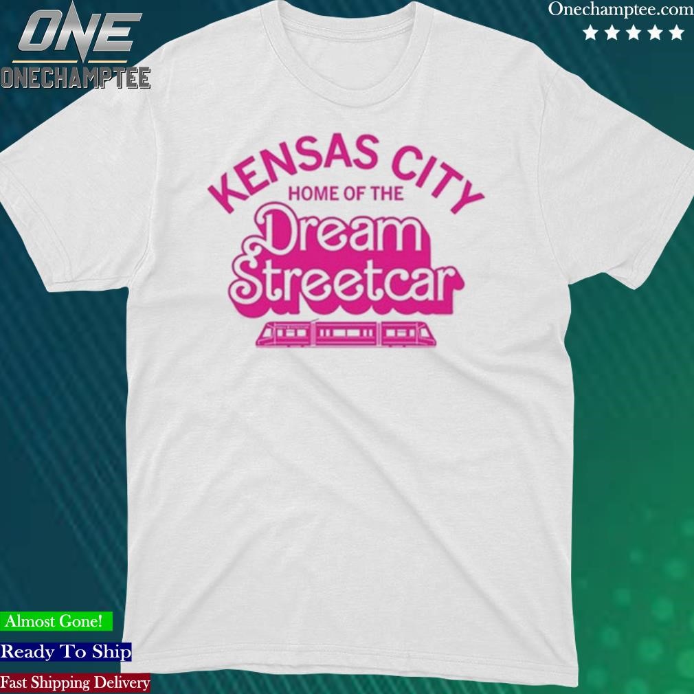 Official kensas City Home Of The Dream Streetcar Shir
