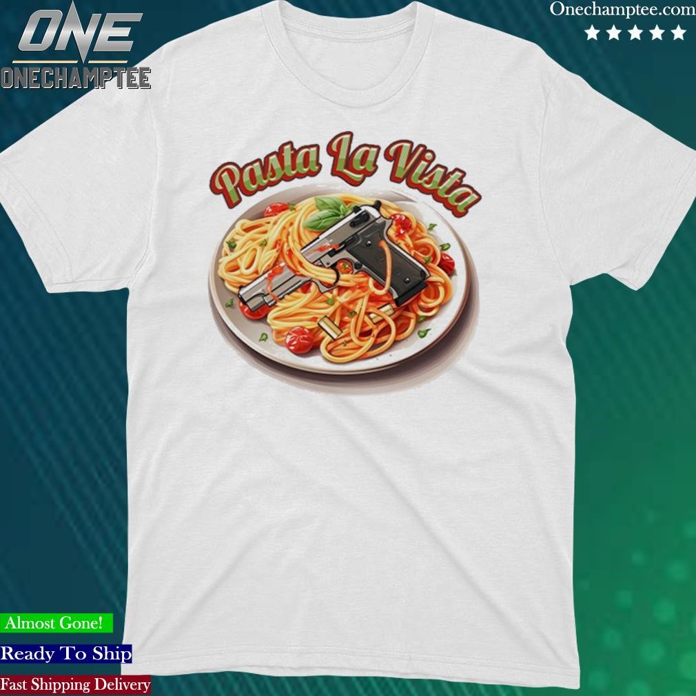 Official pasta La Vista T Shirt