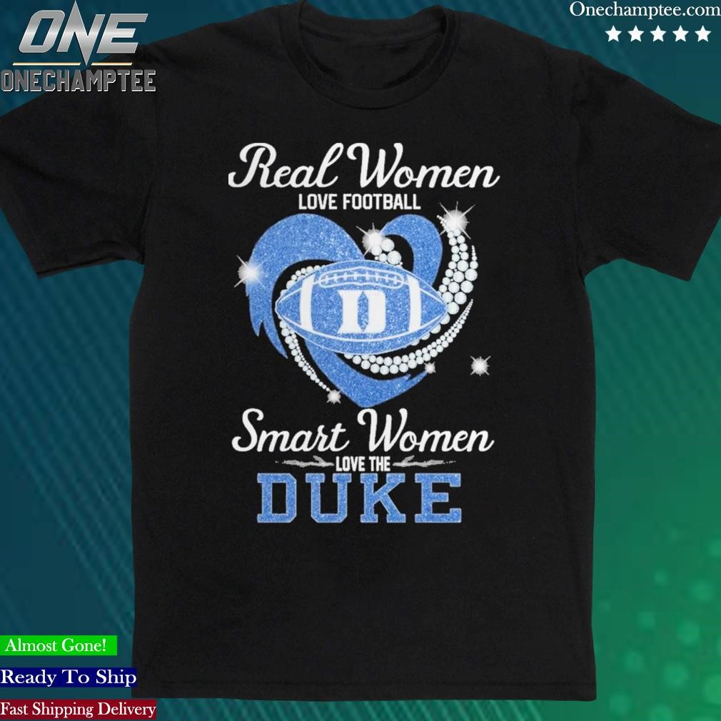 Official real Women Love Football Smart Women Love The Duke Shirt