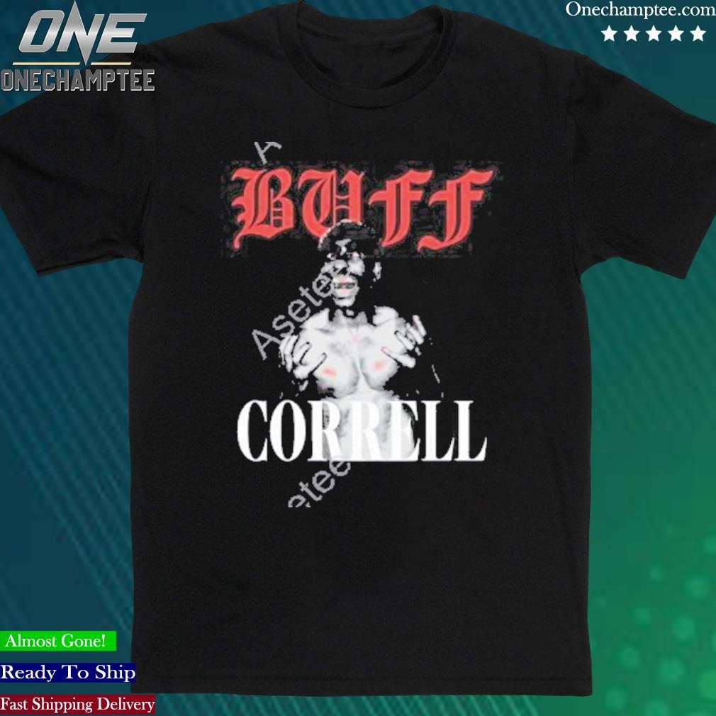 Official shoppe Buff Correll Screaming Buff Correll Tees Correll B Shirt