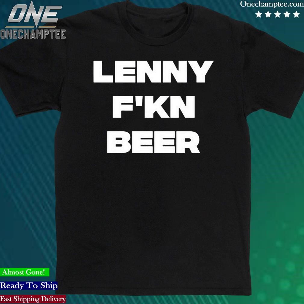 Official ted Lasso Lenny F’kn Beer Shirt