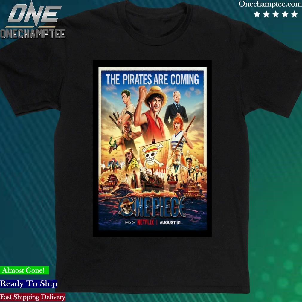 Official the Pirates Are Coming One Piece Only on Netflix Aug 31 2023 Poster Shirt