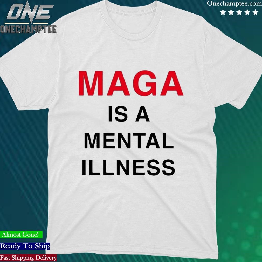 Official trump Maga Is A Mental Illness T-Shirt