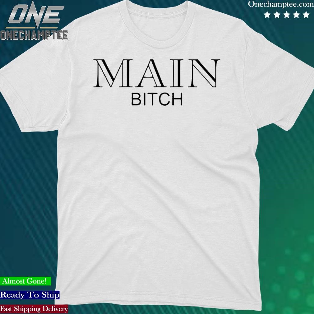 Official umnarh Shehu Main Bitch Shirt