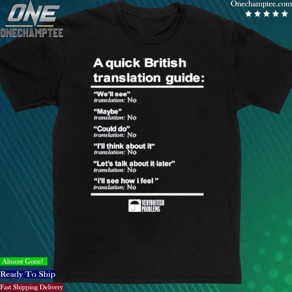 Official verybritishproblemstshirts A Quick British Translation Guide Shirt