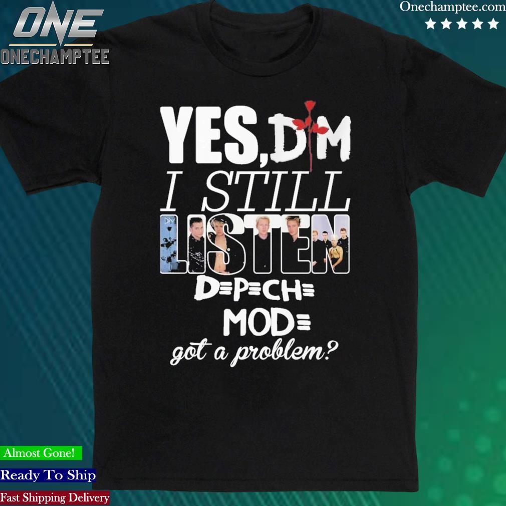 Official yes, DM I Still Listen Memento Mori Got A Problem T-Shirt