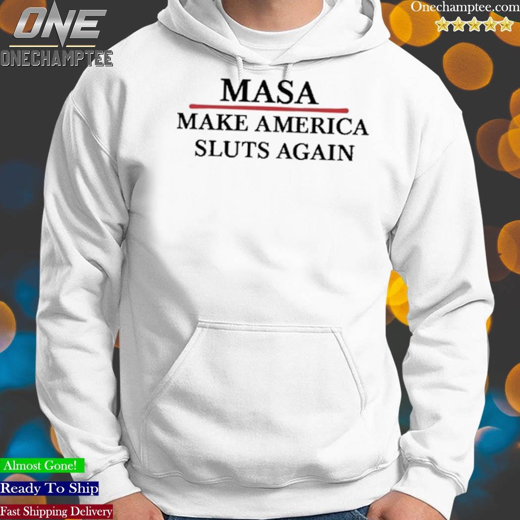 Outtapocketapparel Masa Make America Sluts Again shirt hoodie-white.jpg