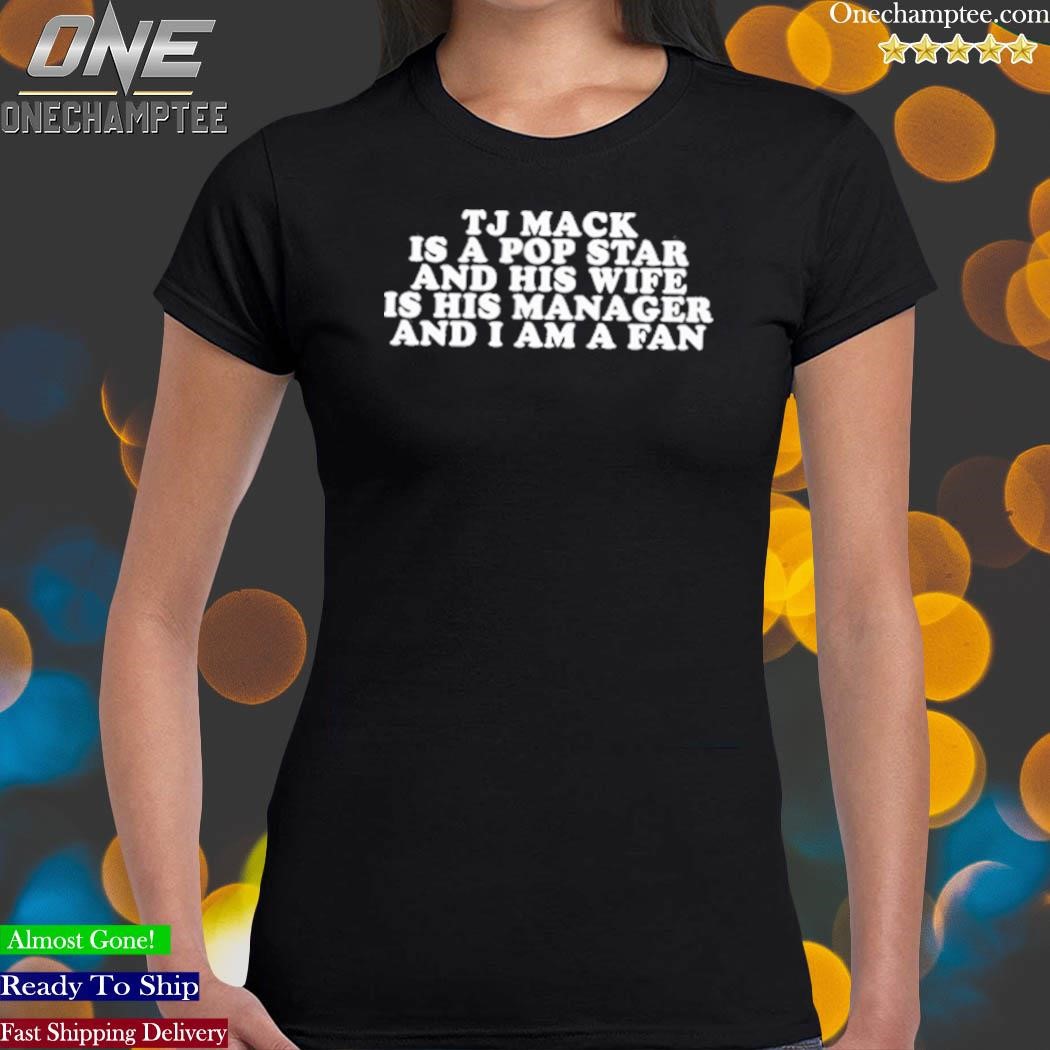 Brian Jordan Alvarez Tj Mack Is A Pop Star And His Wife Is His Manager And  I Am A Fan Shirt, hoodie, longsleeve, sweatshirt, v-neck tee