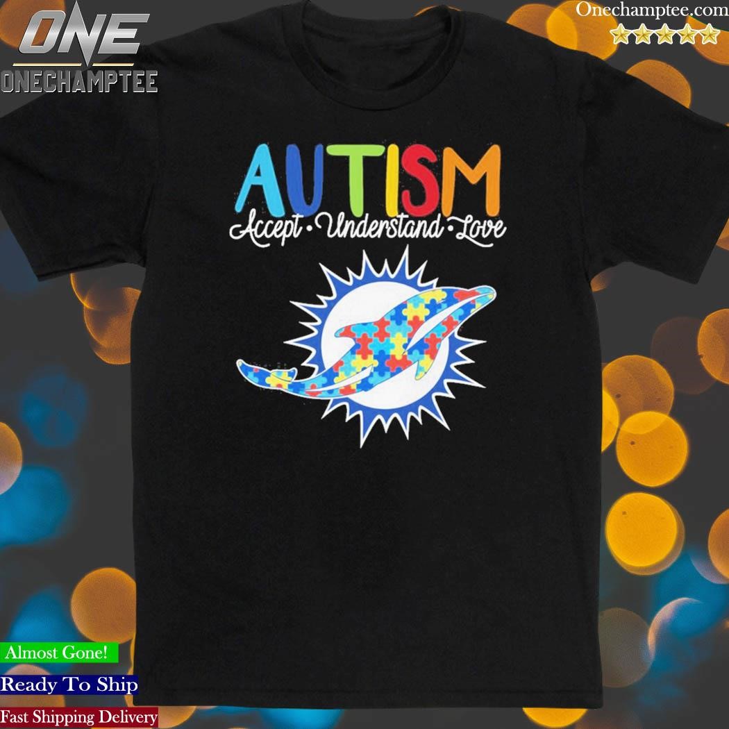 Miami Dolphins Nfl Autism Awareness Accept Understand Love Shirt - Shibtee  Clothing