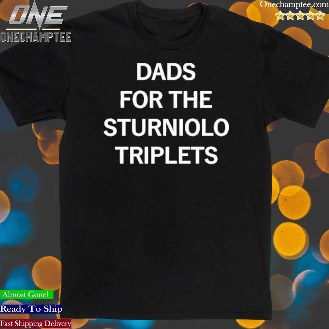 Official Nicksgaybff Dads For The Sturniolo Triplets T-Shirt, hoodie, long  sleeve tee