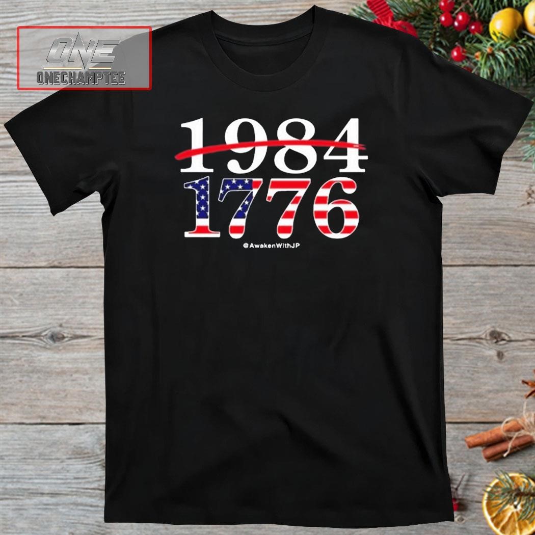 1984 1776 Awakenwithjp Shirt