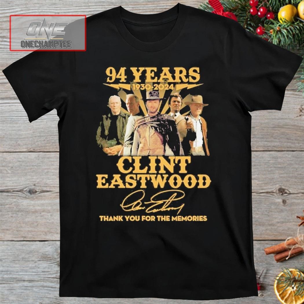 94 Years 1930 – 2024 Clint Eastwood Thank You For The Memories Shirt