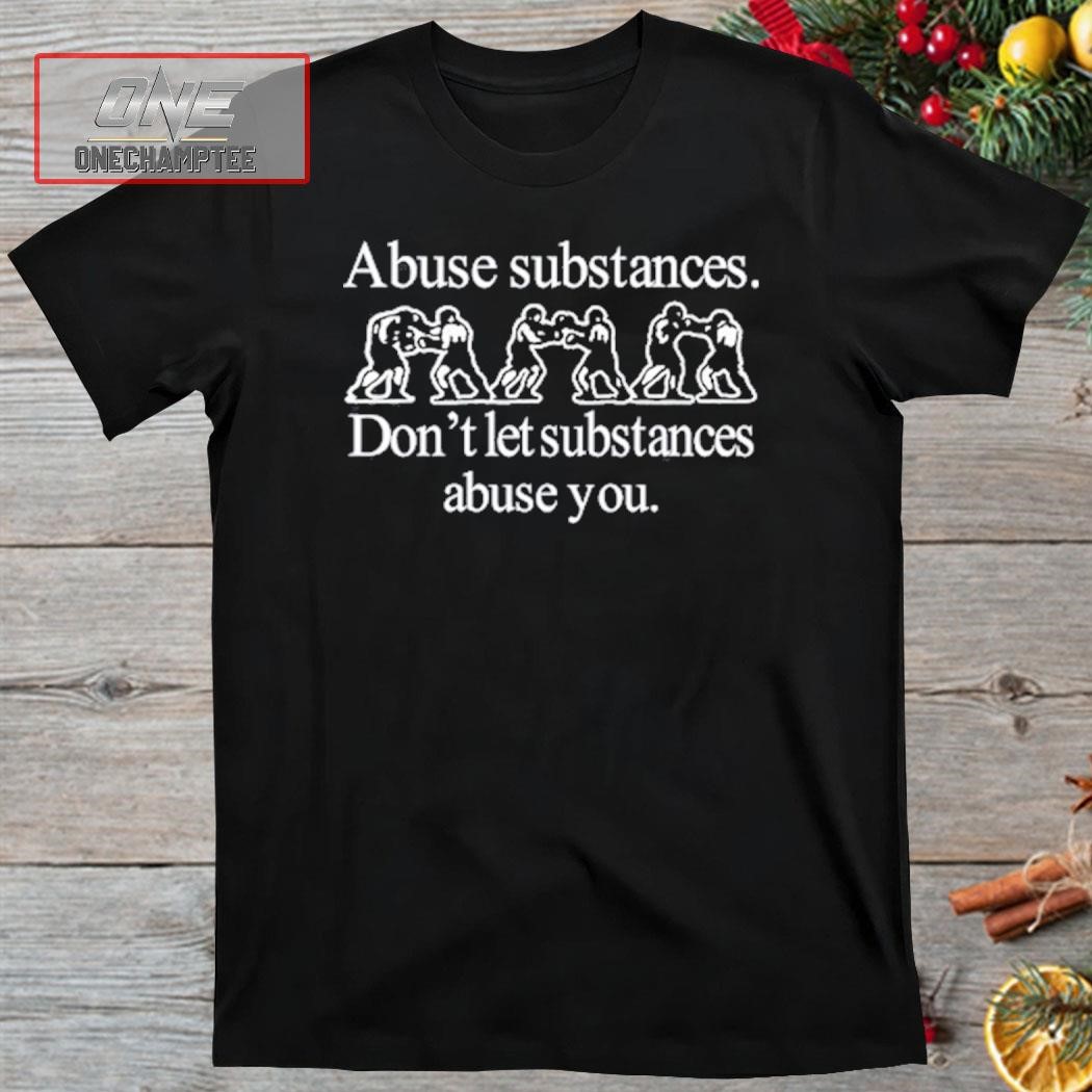 Barelylegal Abuse Substances Don't Let Substances Abuse You Shirt