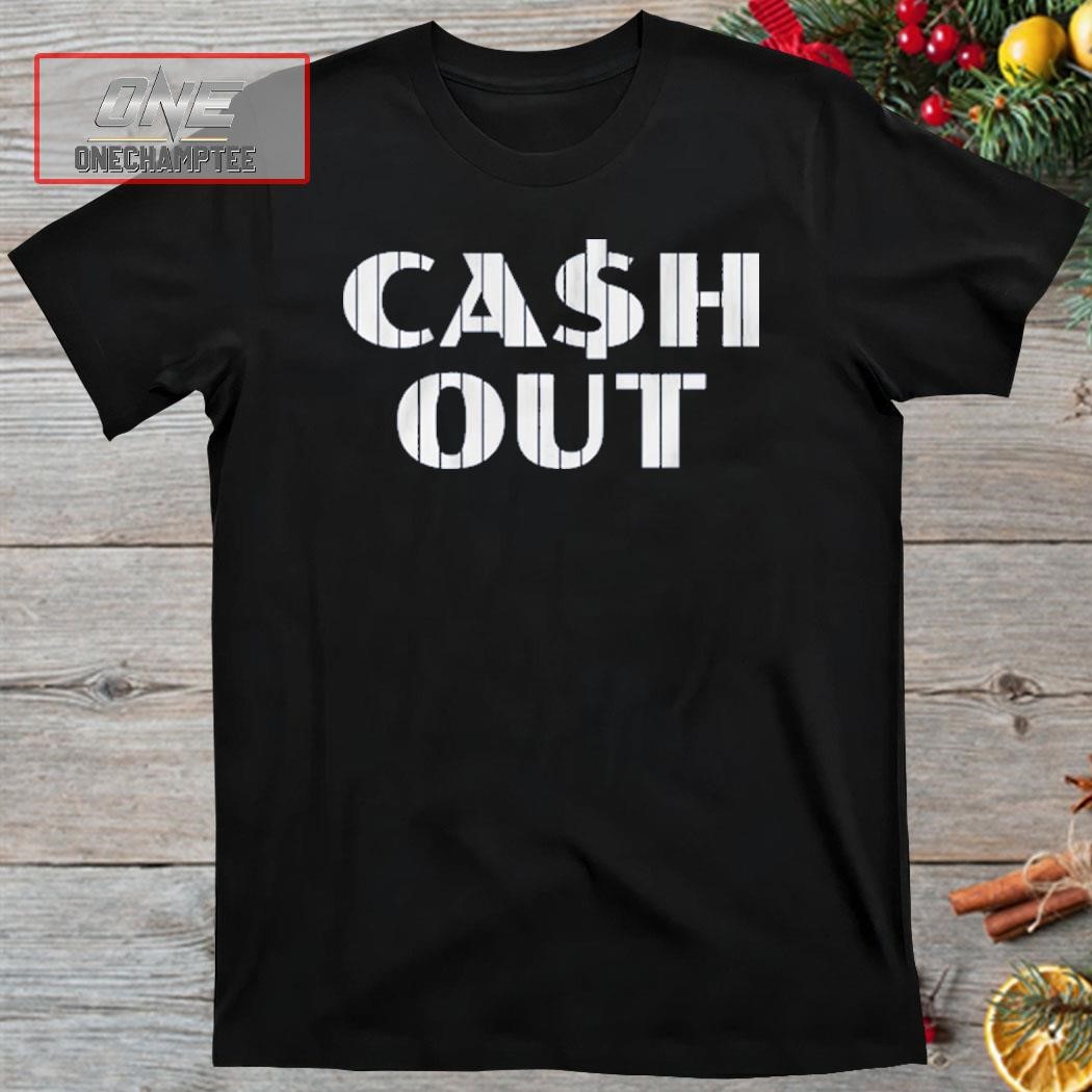 Breakingt Cash Out Shirt