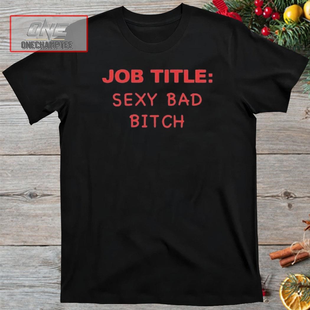 Cherrykitten Job Title Sexy Bad Bitch Shirt