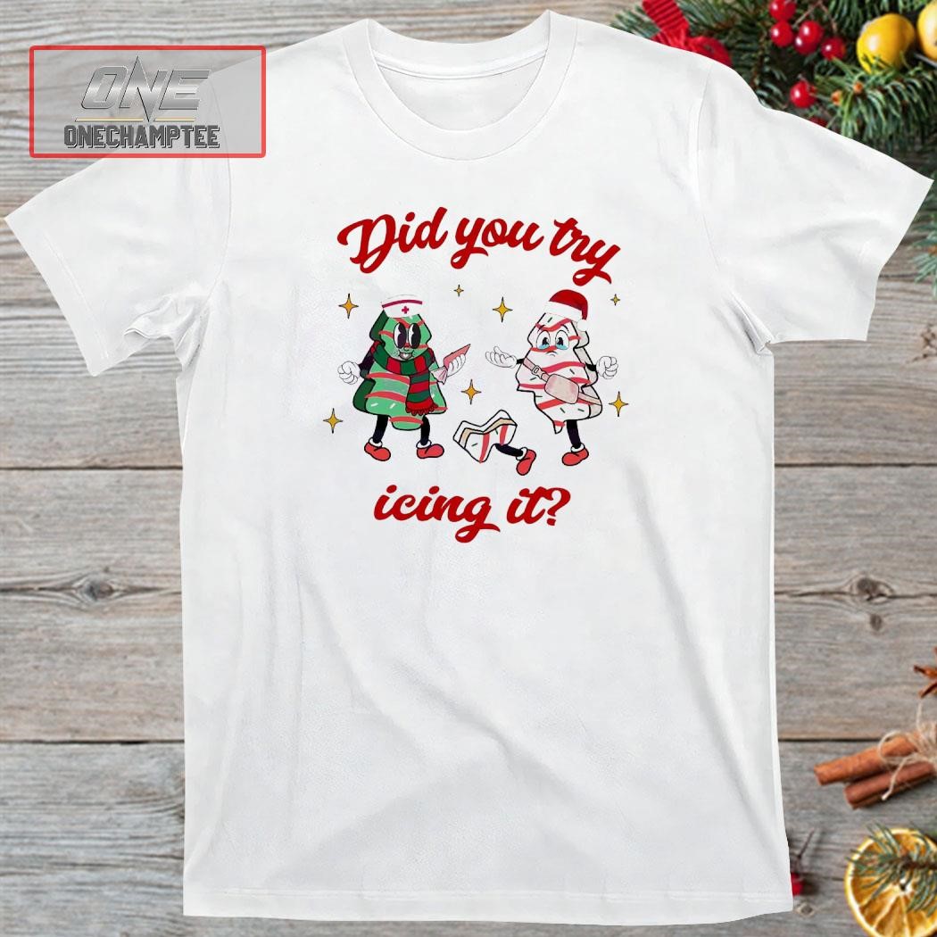 Did You Try Icing It Nurse Christmas Tree Cake Shirt