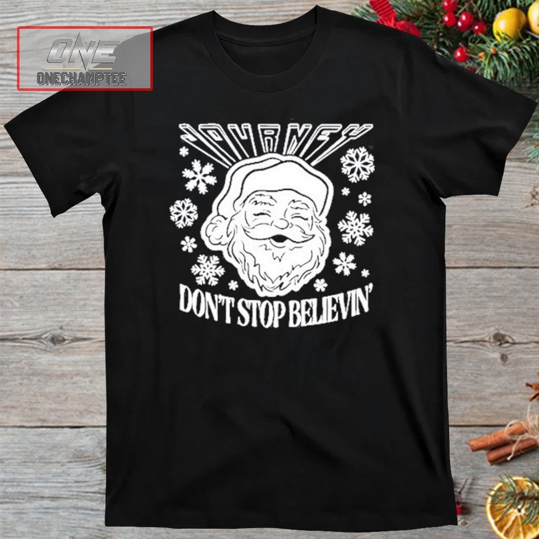 Don’T Stop Believin Santa Christmas Shirt