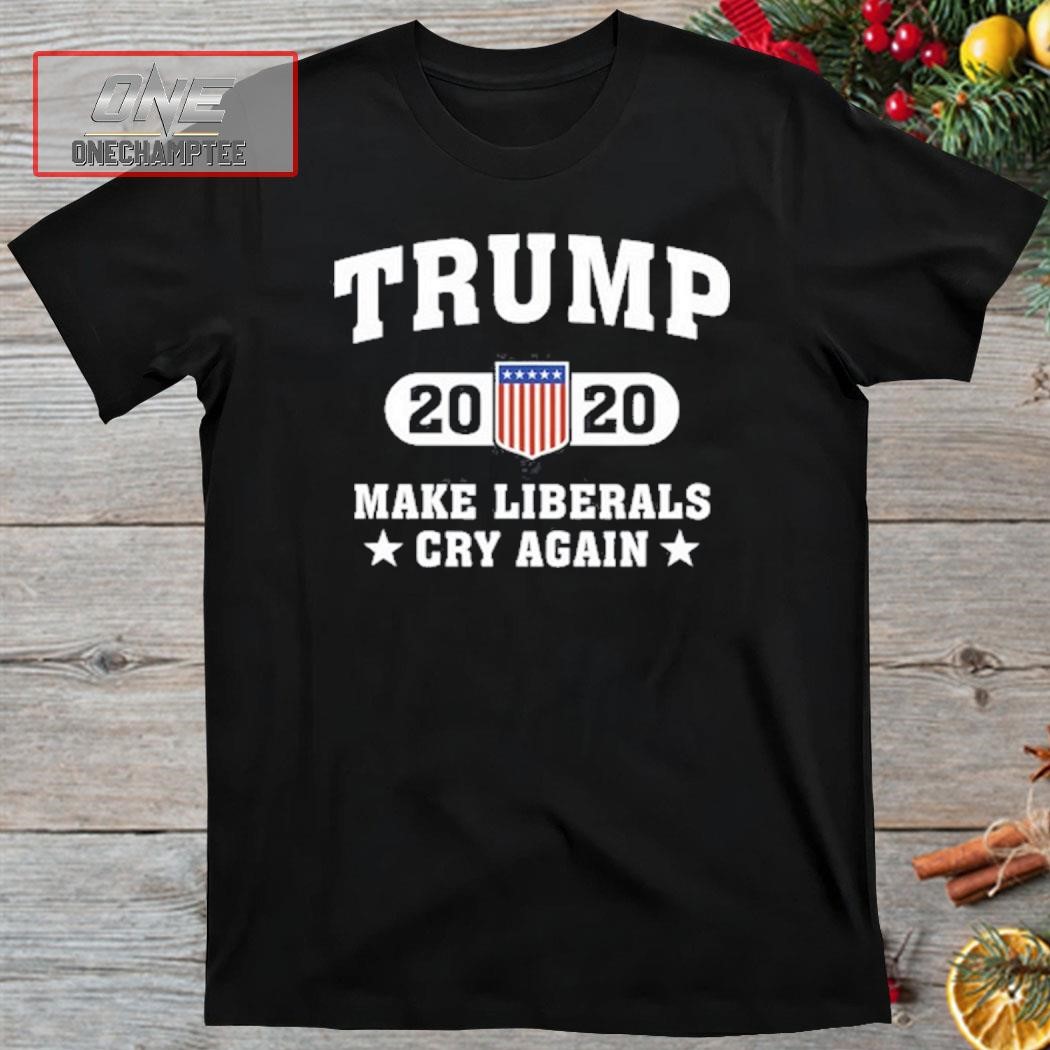 Donald Trump 2020 Make Liberals Cry Again Shirt