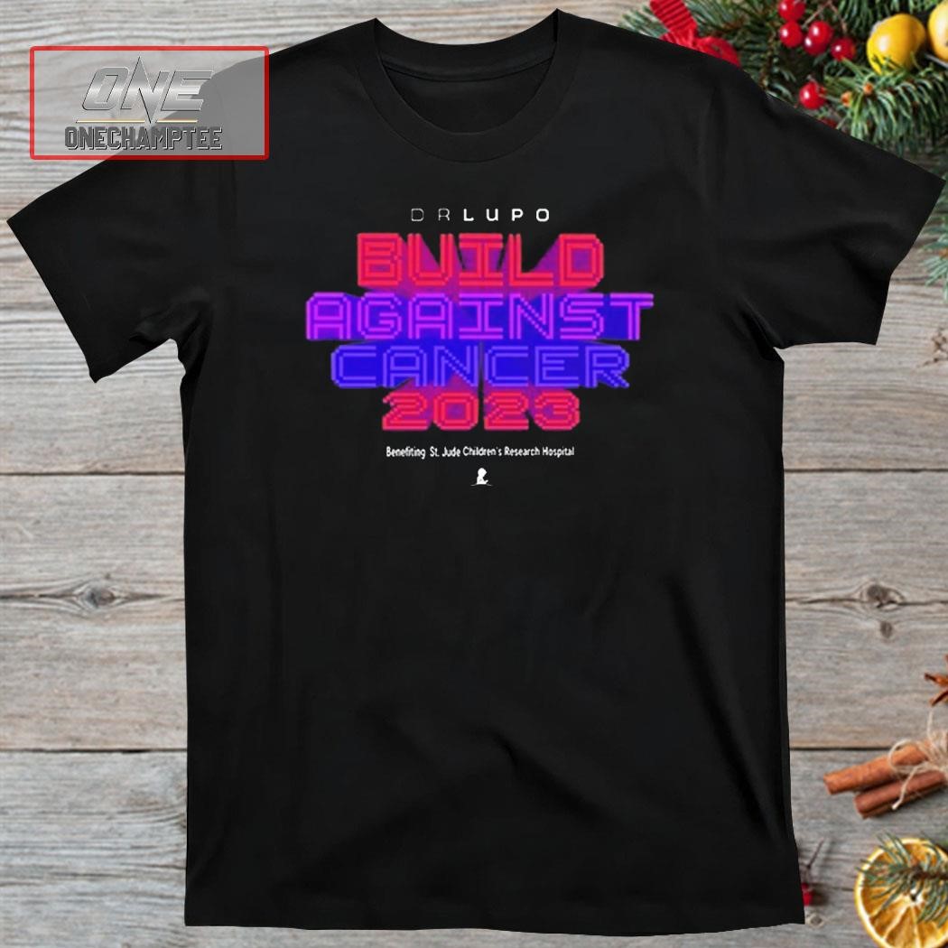 Drlupo Build Against Cancer 2023 St. Jude Shirt
