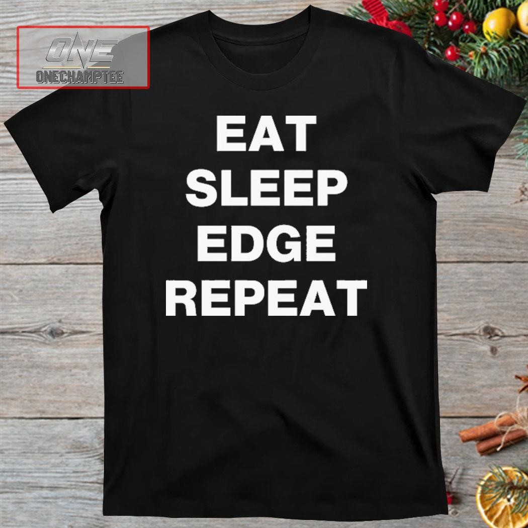 Eat Sleep Edge Repeat Shirt