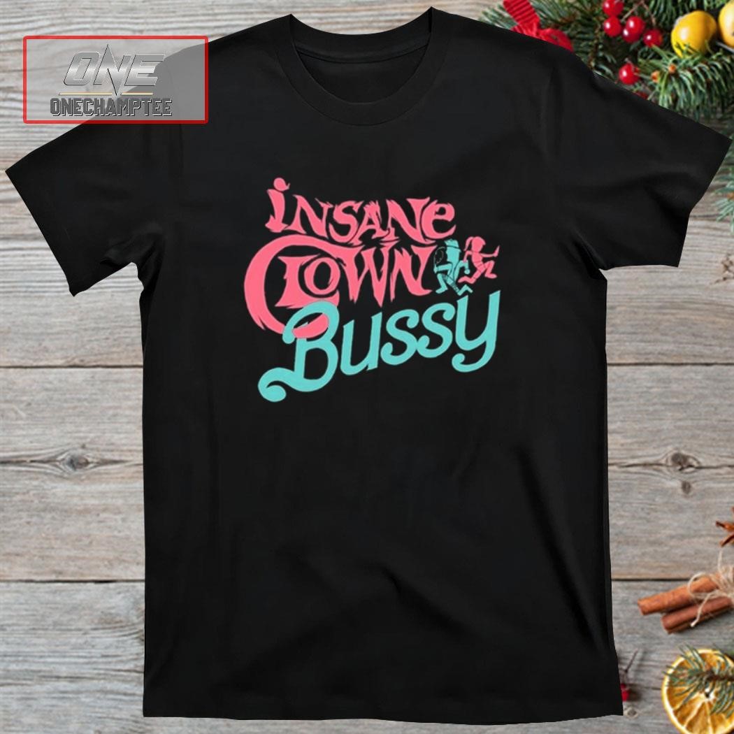Effylives Insane Clown Bussy Shirt