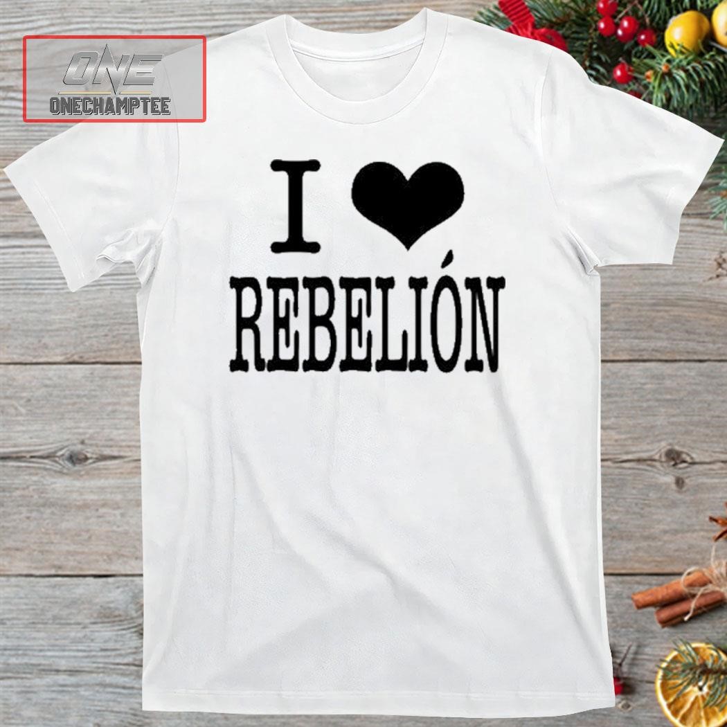 Ericdoa I Love Rebelión Shirt