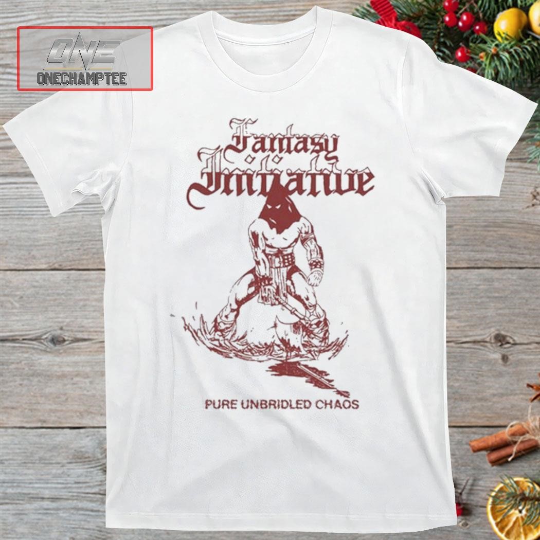 Fantasy Initiative Pure Unbridled Chaos Shirt