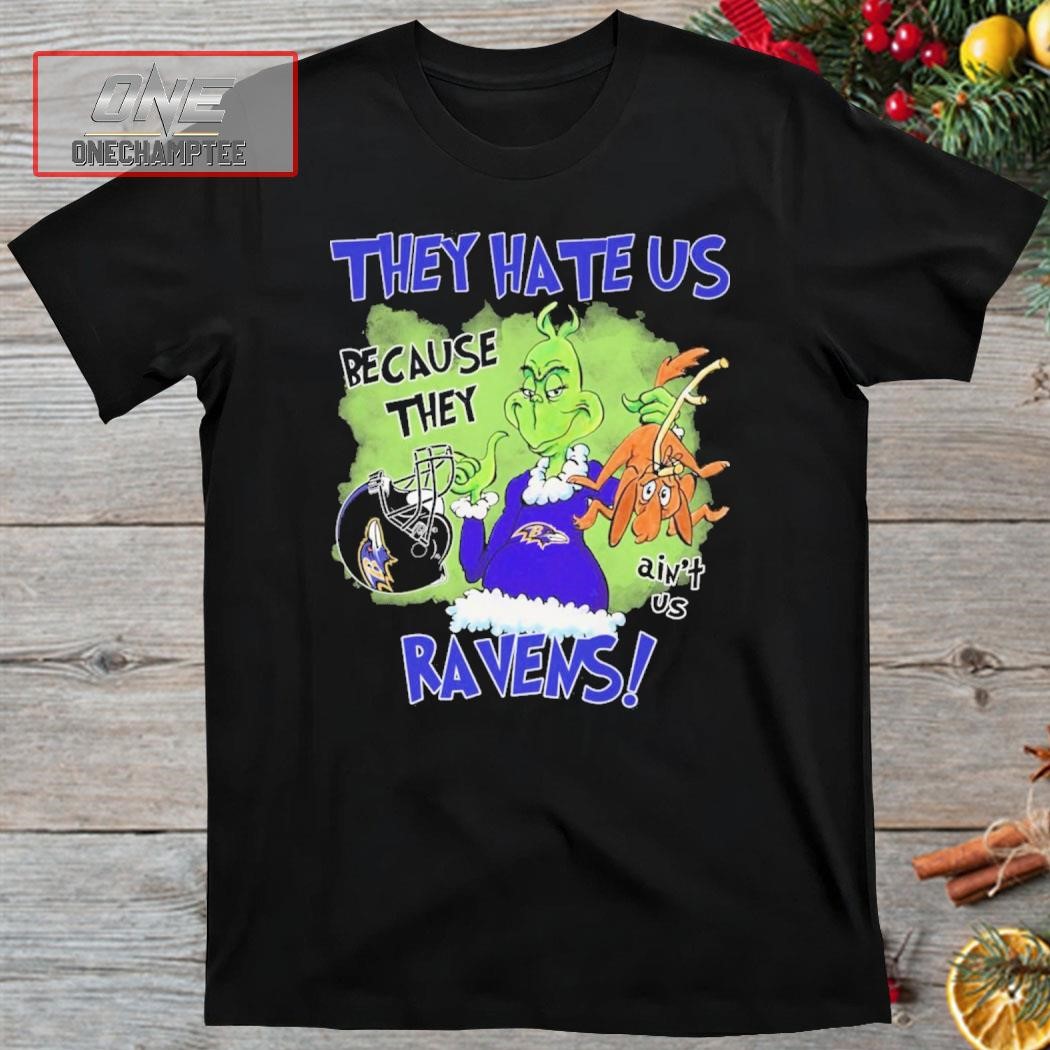 Grinch They Hate Us Because They Ain't Us Baltimore Ravens Shirt