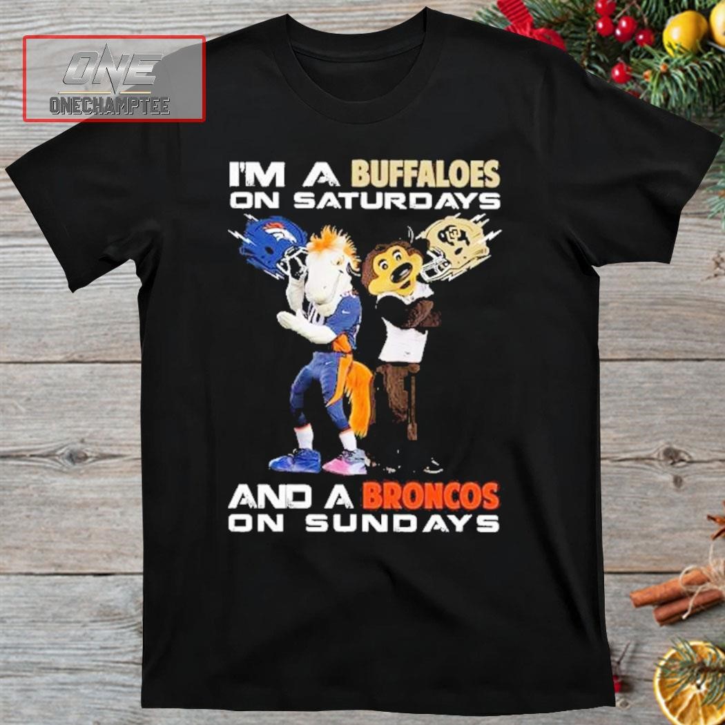 I’m A Buffaloes On Saturdays And A Broncos On Sundays Shirt