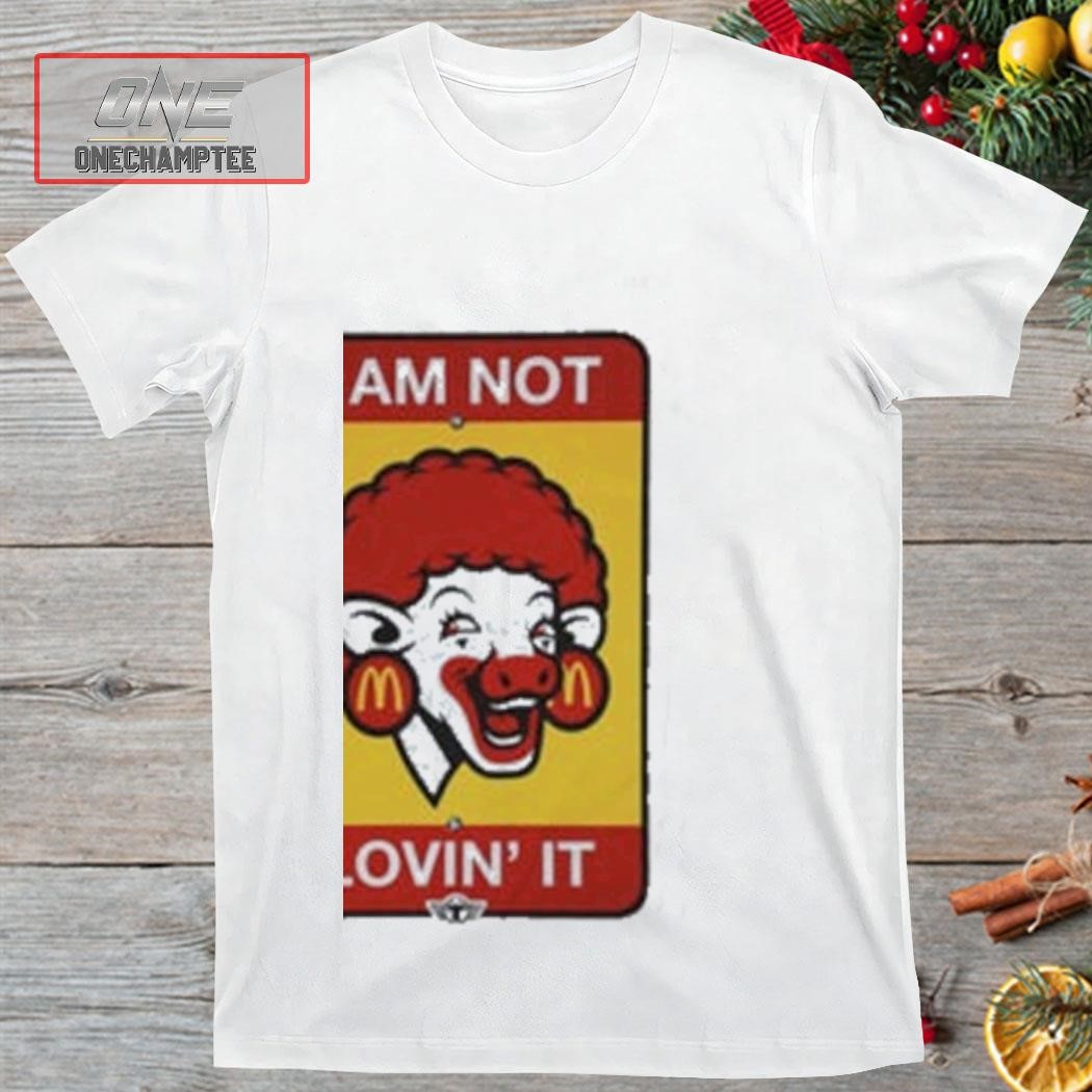 I’m Not Loving’ It Meme Shirt