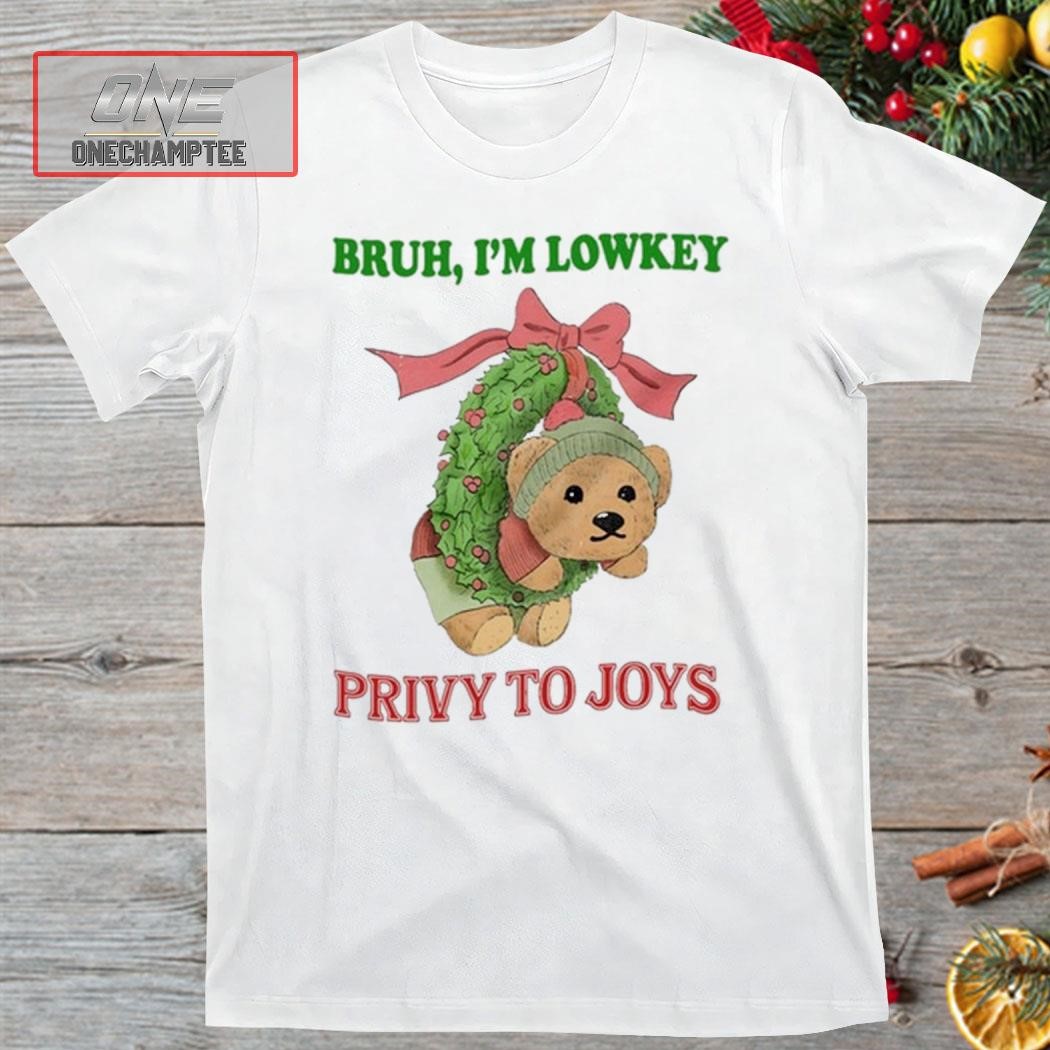 Jmcgg Bruh I'm Lowkey Privy To Joys Shirt