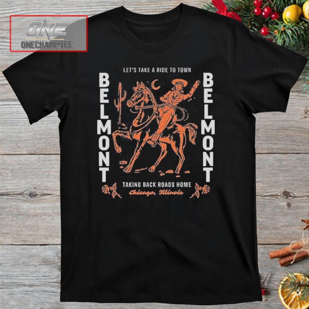 Let’s Take A Ride To Town Belmont New Shirt