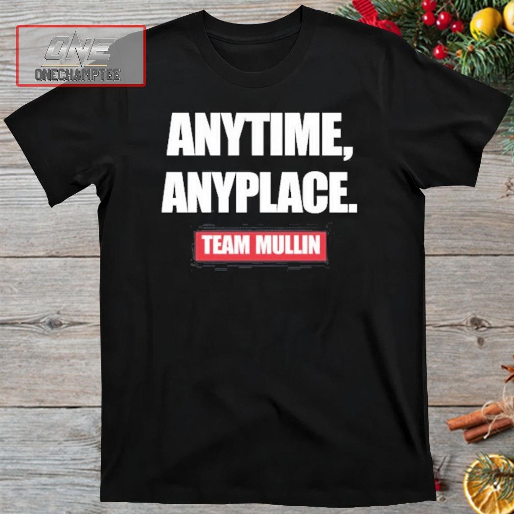Markwaynemullin Anytime Anyplace Team Mullin Shirt