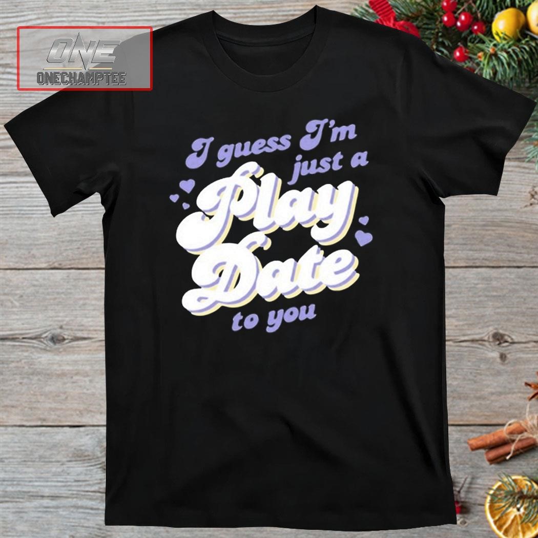MelanieMartinez I Guess I'm Just A Play Date To You Shirt