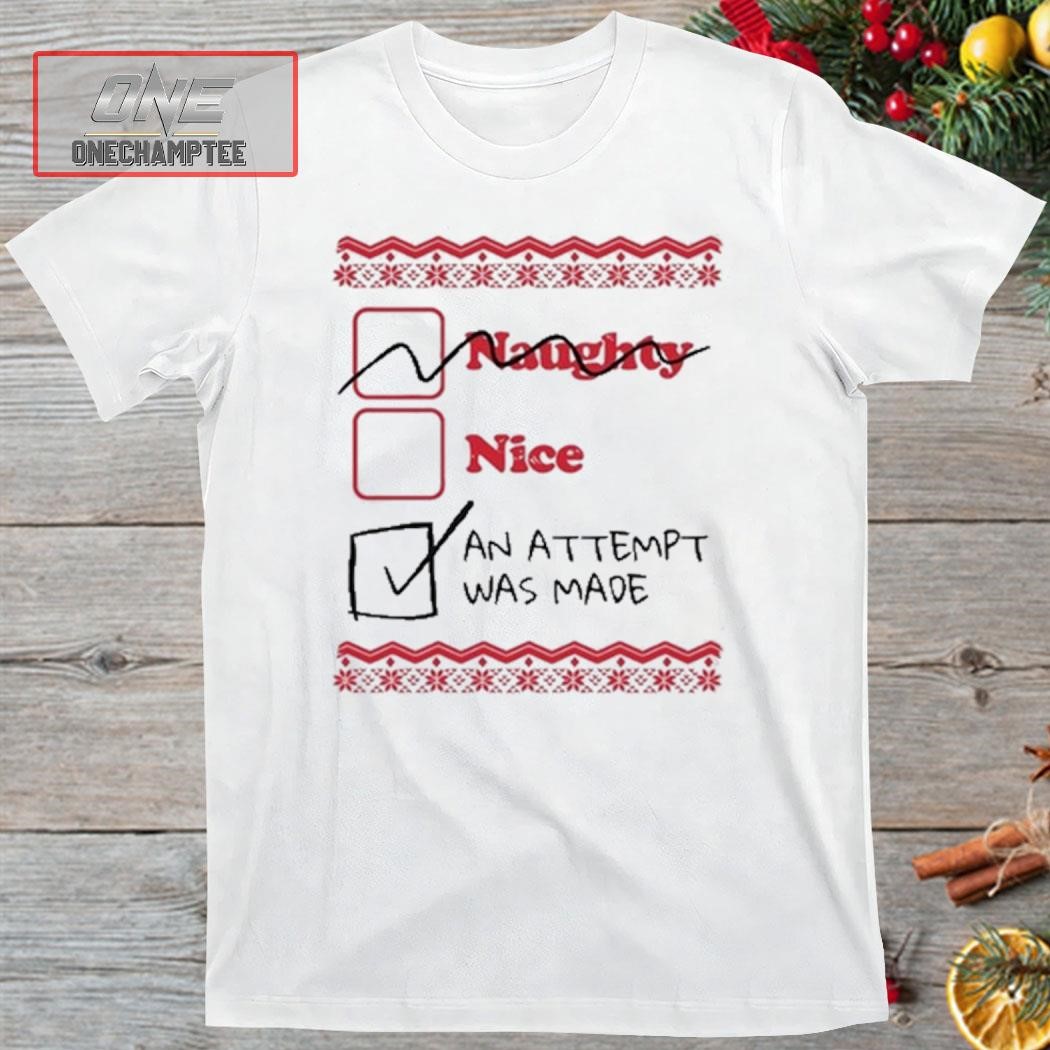 Naughty Nice An Attempt Was Made Shirt