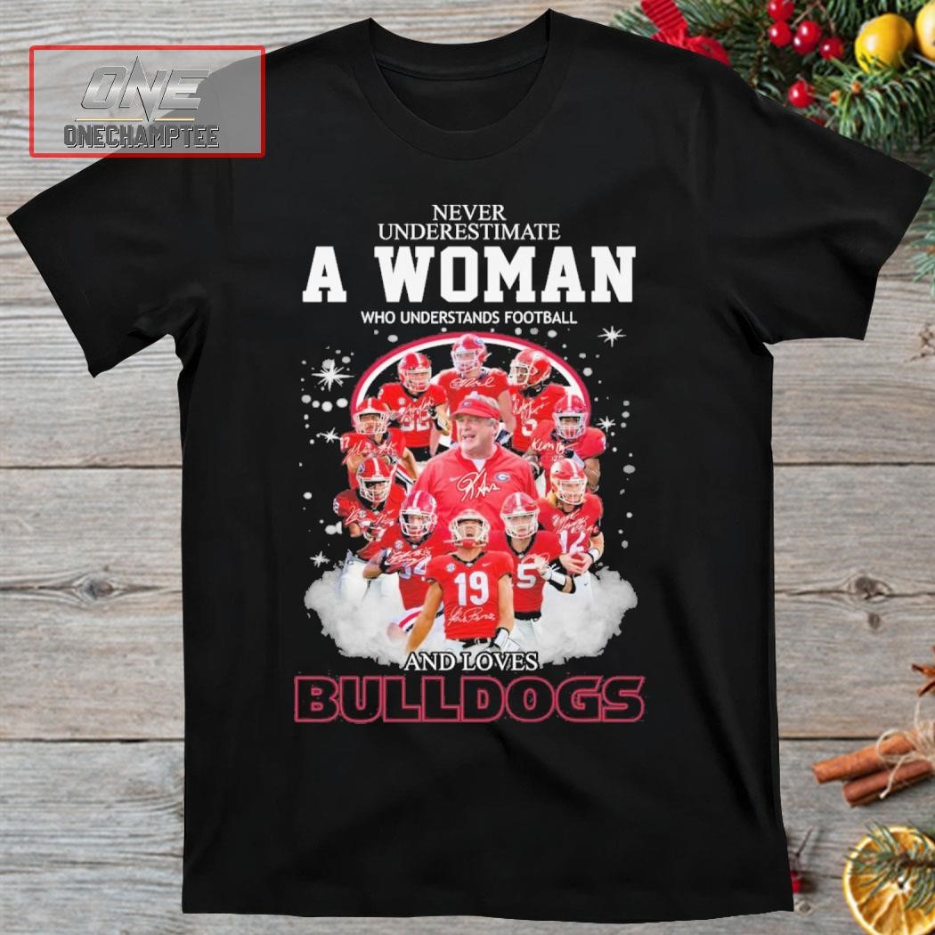 Never Underestimate A Woman Who Understands Football And Loves Georgia Bulldogs Signatures Shirt