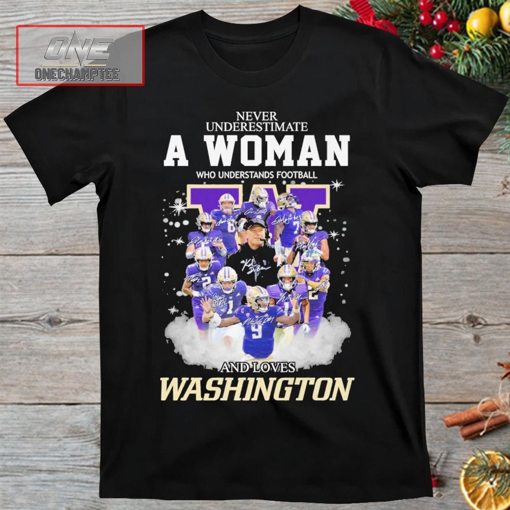 Never Underestimate A Woman Who Understands Football And Loves Washington Signatures Shirt