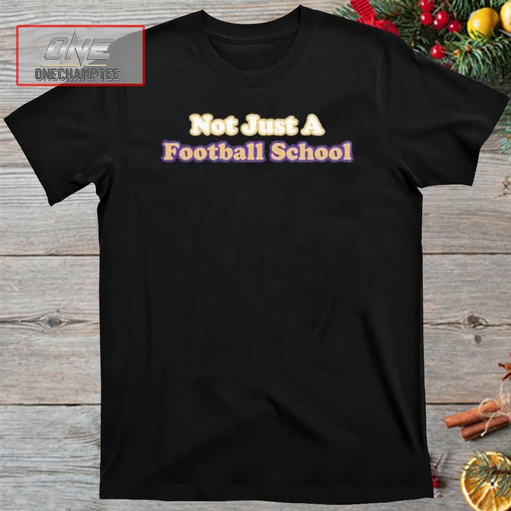 Not Just A Football School Shirt