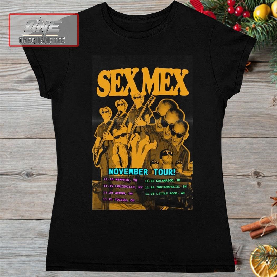 Sex Mex November Tour 2023 Poster Shirt, hoodie, long sleeve tee