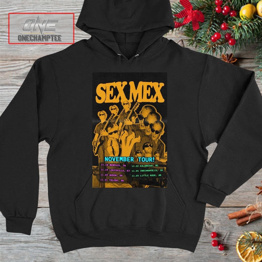 Sex Mex November Tour 2023 Poster Shirt, hoodie, long sleeve tee