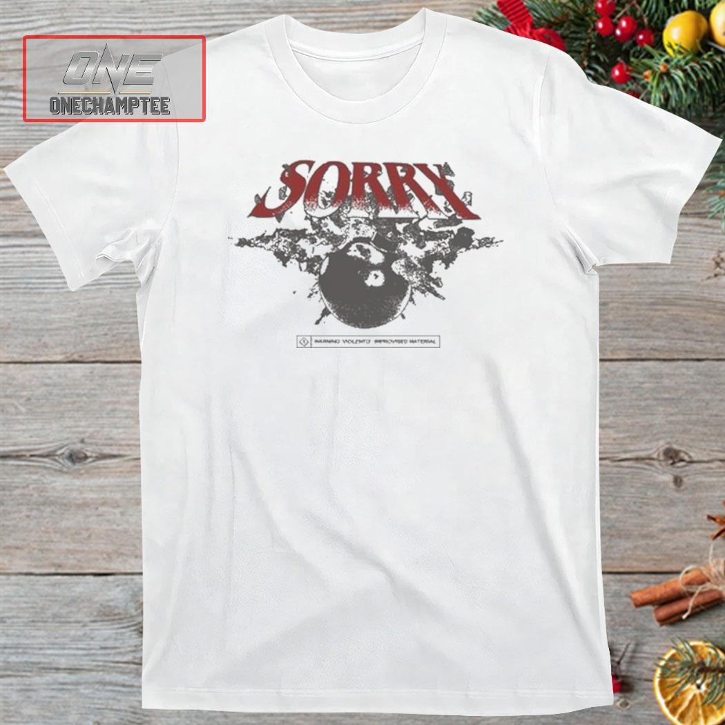 Sorry Bomb Warning Violently Improvised Material Shirt