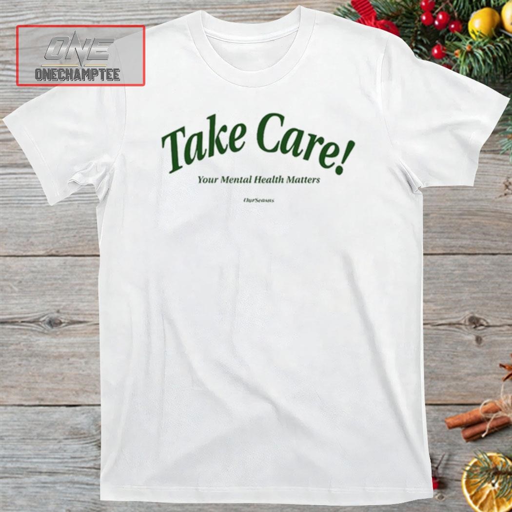 Take Care Your Mental Health Matters Shirt