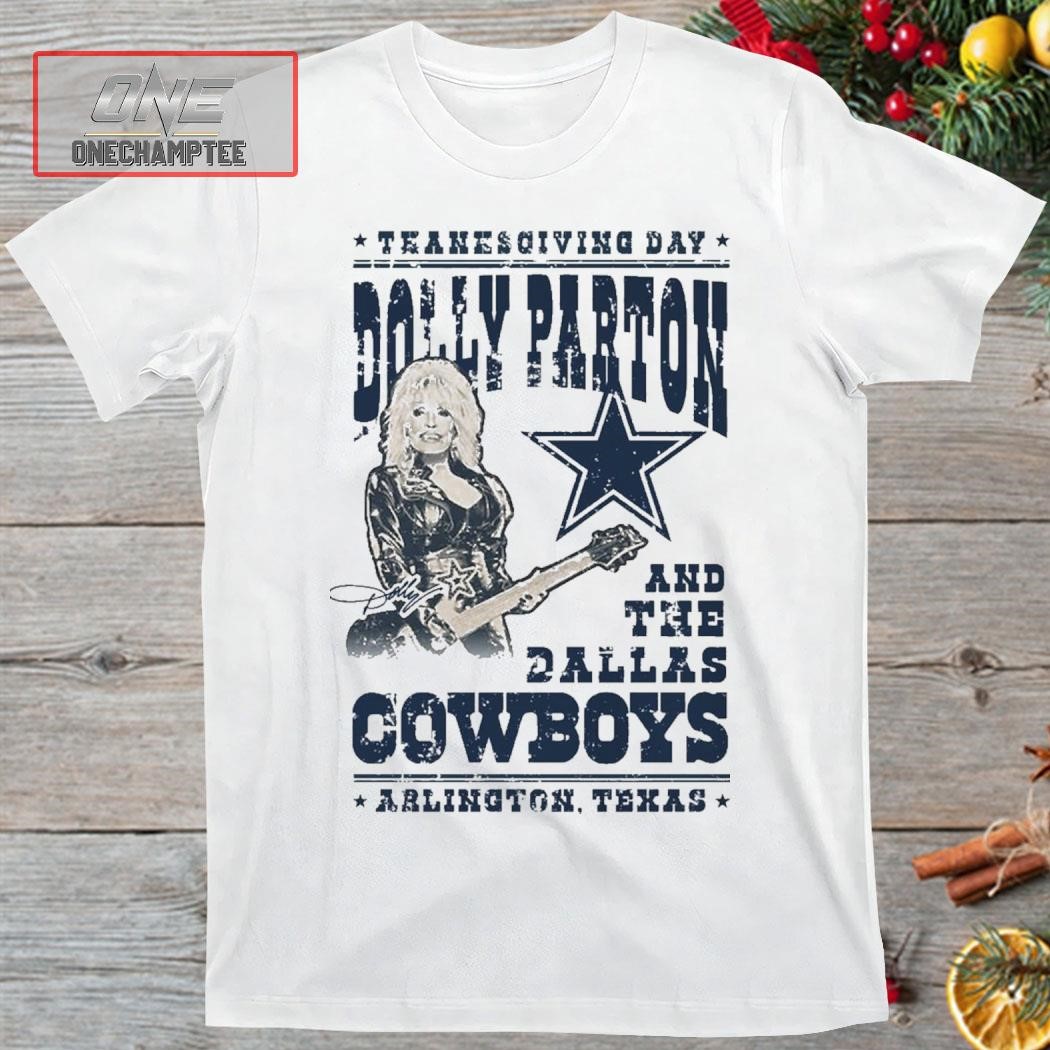 Thanksgiving Day Dolly Parton And The Dallas Cowboys Arlington Texas Shirt