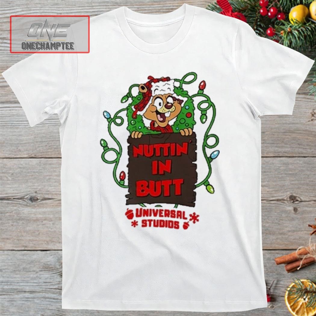 The Squirrel Nuttin’ In Butt Universal Studios Christmas Shirt