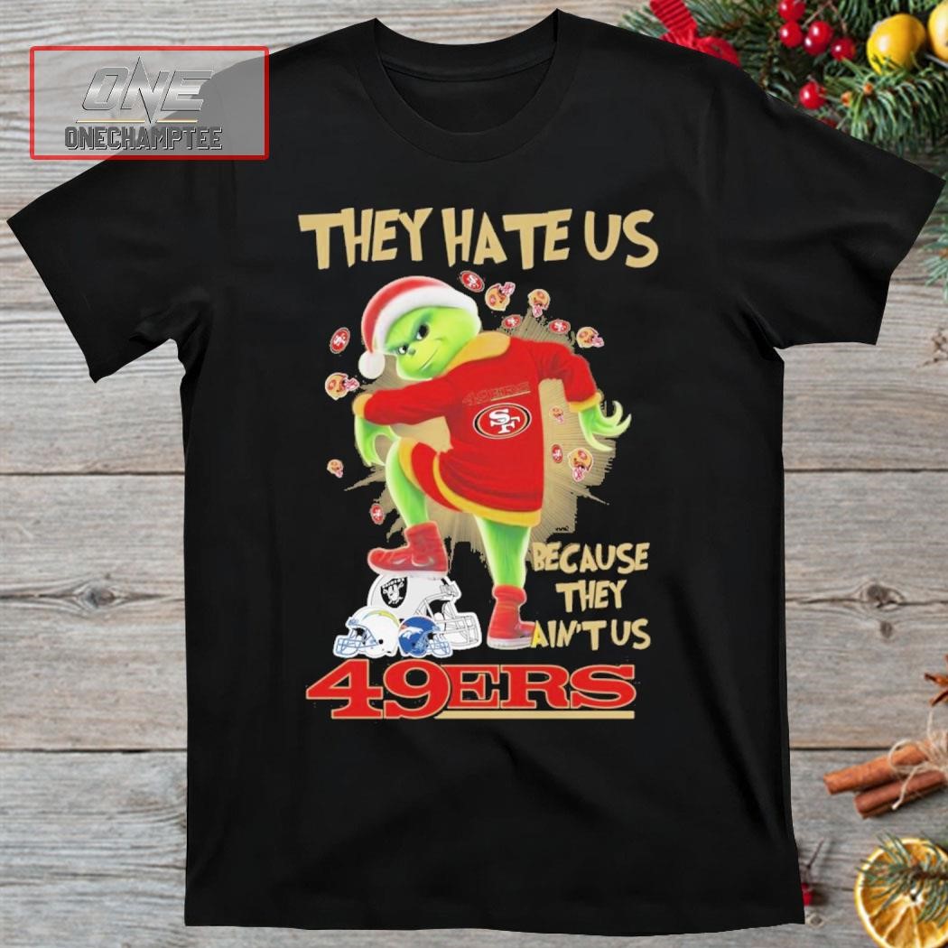 They Hate Us Because They Ain't Us San Francisco 49ers Shirt