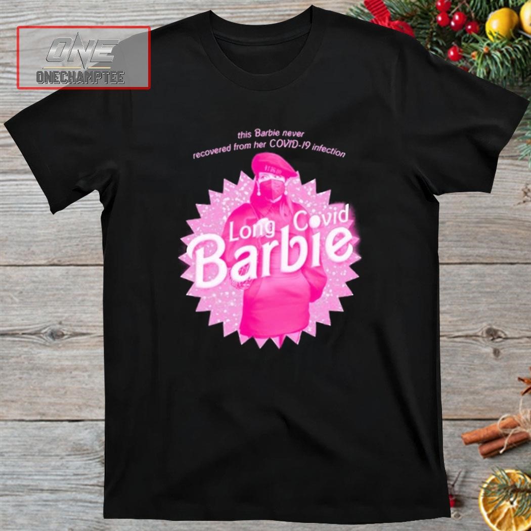This Barbie Never Recovered From Her Covid-19 Infection Long Covid Barbie Shirt
